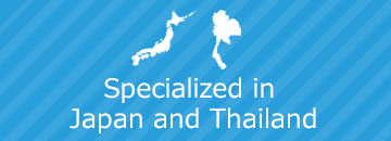 Specialized in Japan and Thailand